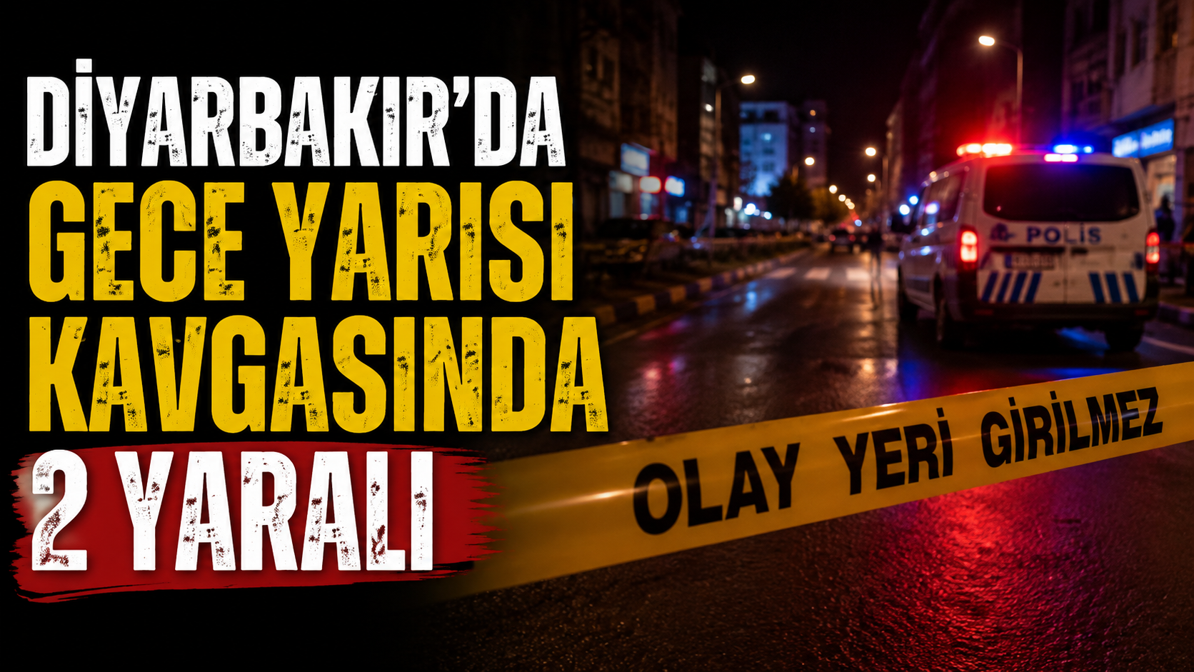Diyarbakır'da gece yarısı kavgasında 2 yaralı