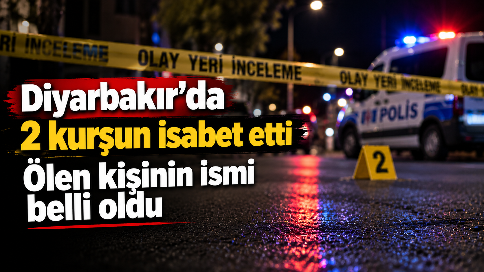 Diyarbakır'da 2 kurşunla ölen kişinin ismi belli oldu