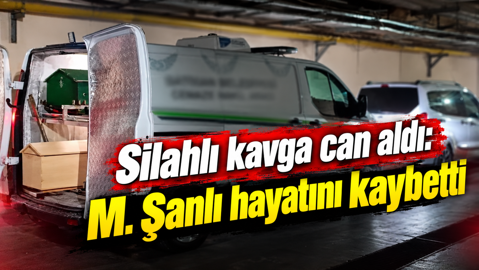 Silahlı kavga can aldı: M. Şanlı hayatını kaybetti