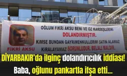 Diyarbakırlı babadan oğlu için ilginç dolandırıcılık pankartı!