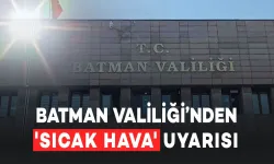 Batman Valiliğinden olası yangınlara karşı uyarı!