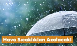 Hava Sıcaklıkları Hissedilir Derecede Azalacak!