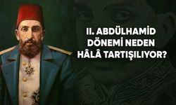 II. Abdülhamid dönemi neden hâlâ tartışılıyor?