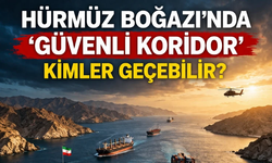 Hürmüz Boğazı’nda “güvenli koridor”: Kimler geçebilir?