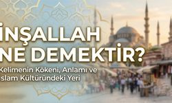 "İnşallah" ne demektir? Günlük hayatta kullanımı ve anlamı