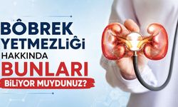 Böbrek yetmezliği hakkında bunları biliyor muydunuz?