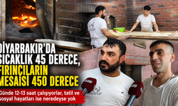 Diyarbakır'da sıcaklık 45 derece, fırıncıların mesaisi 450 derece