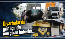 Diyarbakır'da gün içinde öne çıkan haberler...