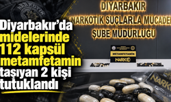 Diyarbakır'da midelerinde 112 kapsül metamfetamin taşıyan 2 kişi tutuklandı