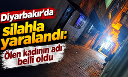 Diyarbakır'da silahla yaralandı: Ölen kadının adı belli oldu