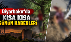Diyarbakır'dan kısa kısa günün haberleri