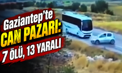 Gaziantep'te can pazarı: 7 ölü, 13 yaralı