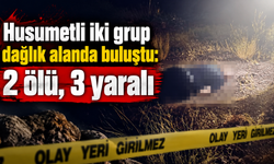 Husumetli iki grup dağlık alanda buluştu: 2 ölü, 3 yaralı