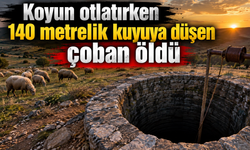 Koyun otlatırken 140 metrelik kuyuya düşen çoban öldü