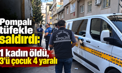 Pompalı tüfekle saldırdı: 1 kadın öldü, 3'ü çocuk 4 yaralı