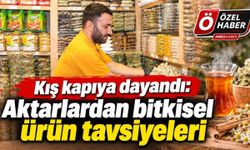 Kış kapıya dayandı: Aktarlardan bitkisel ürün tavsiyeleri