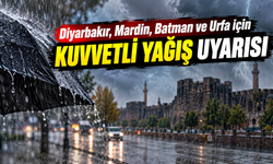 Diyarbakır, Mardin, Batman ve Urfa için kuvvetli yağış uyarısı