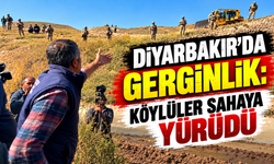 Diyarbakır'da gerginlik: Köylüler sahaya yürüdü