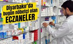 Diyarbakır'da bugün nöbetçi olan eczaneler belli oldu