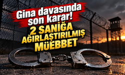 Gina davasında son karar! 2 sanığa ağırlaştırılmış müebbet