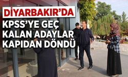 Diyarbakır’da KPSS’ye geç kalan adaylar kapıdan döndü
