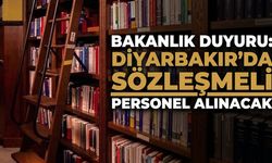 Bakanlık duyuru: Diyarbakır'da sözleşmeli personel alınacak