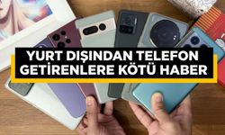 Yurt dışından telefon getirenlere kötü haber