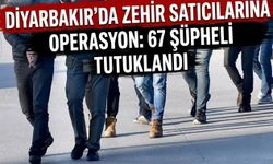 Diyarbakır'da zehir satıcılarına operasyon: 67 şüpheli tutuklandı