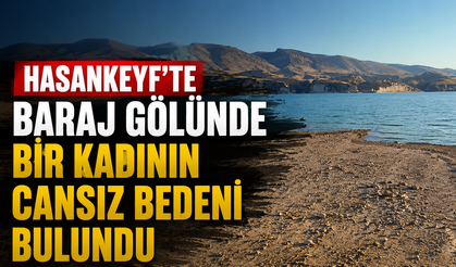 Hasankeyf'te baraj gölünde bir kadının cansız bedeni bulundu