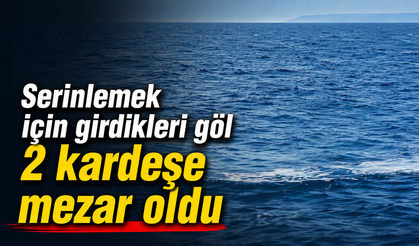 Van'da acı olay: Serinlemek için göle giren 2 kardeş boğuldu