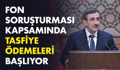 Fon soruşturmasında tasfiye ödemeleri başlıyor