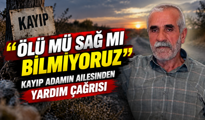 "Ölü mü sağ mı bilmiyoruz": Kayıp adamın ailesinden yardım çağrısı