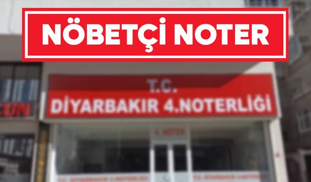 Diyarbakır 2 Kasım günü hangi noterler nöbetçi olacak?