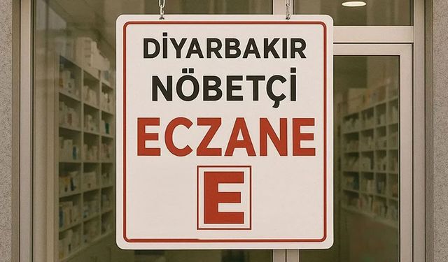 Diyarbakır'da bugün hangi eczaneler nöbetçi?