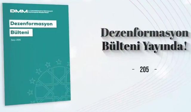 Dezenformasyon Bülteni'nin 205'inci sayısı yayımlandı