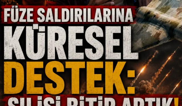 Füze saldırılarına küresel destek: Şu işi bitir artık!