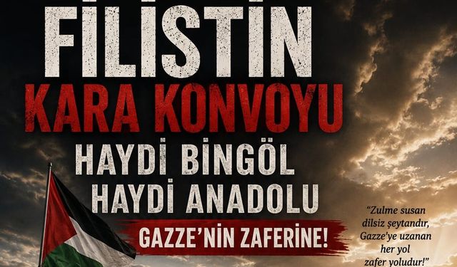 Bingöl'den Filistin Konvoyu için seferberlik çağrısı