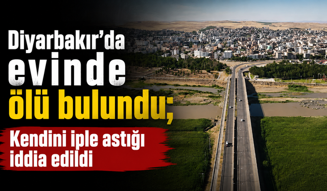 Diyarbakır'da bir kişi evinde ölü bulundu