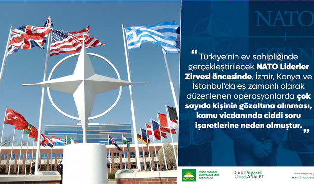 HÜDA PAR'dan NATO zirvesi öncesi yapılan operasyonlara tepki