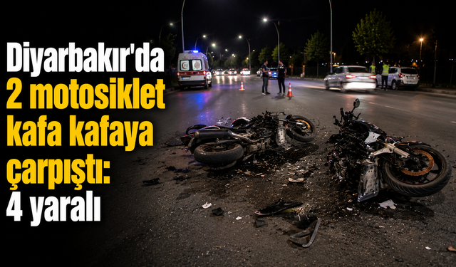 Diyarbakır'da 2 motosiklet kafa kafaya çarpıştı: 4 yaralı