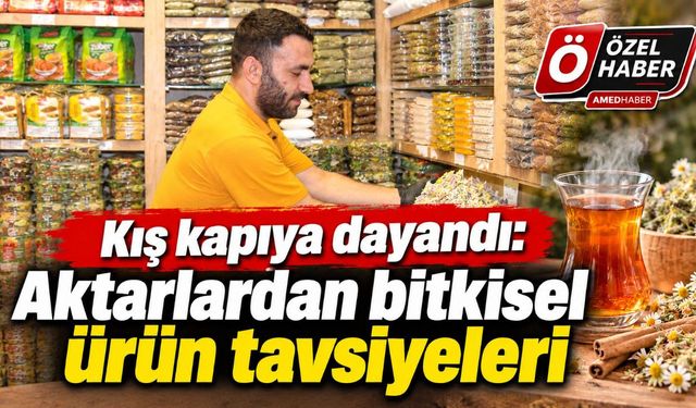 Kış kapıya dayandı: Aktarlardan bitkisel ürün tavsiyeleri