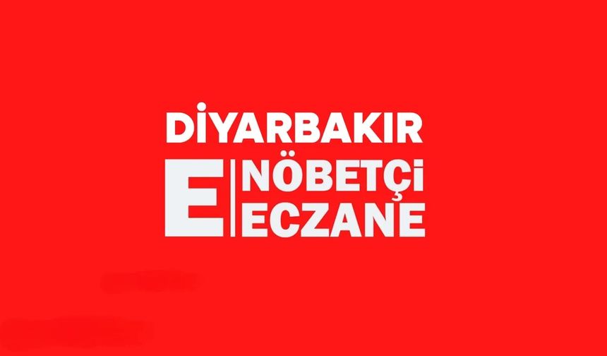 Diyarbakır'daki nöbetçi eczaneler