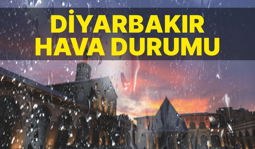 Diyarbakır'da havanın yağmurlu olacağı tahmin ediliyor