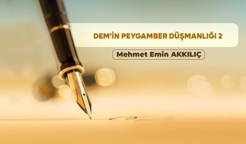 DEM’İN PEYGAMBER DÜŞMANLIĞI 2