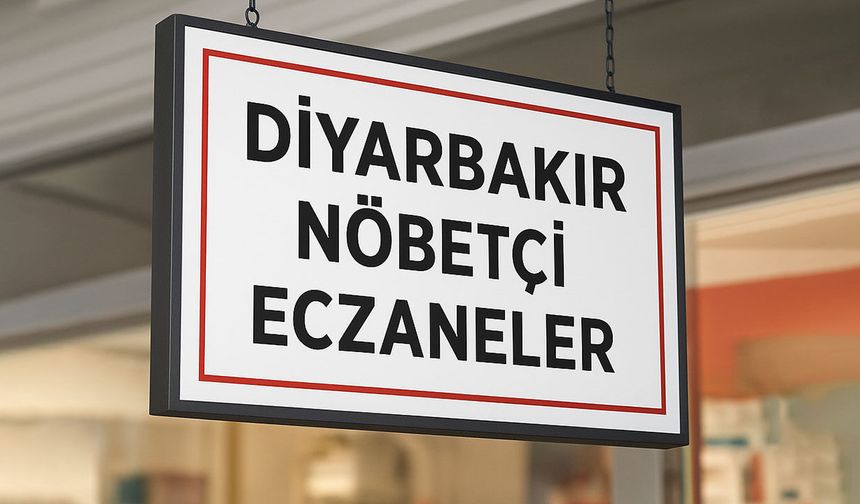 Diyarbakır’da bugün (27 Temmuz) hangi eczaneler nöbetçi?