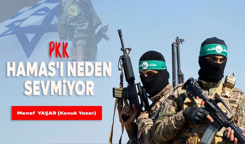 PKK HAMAS'I NEDEN SEVMİYOR