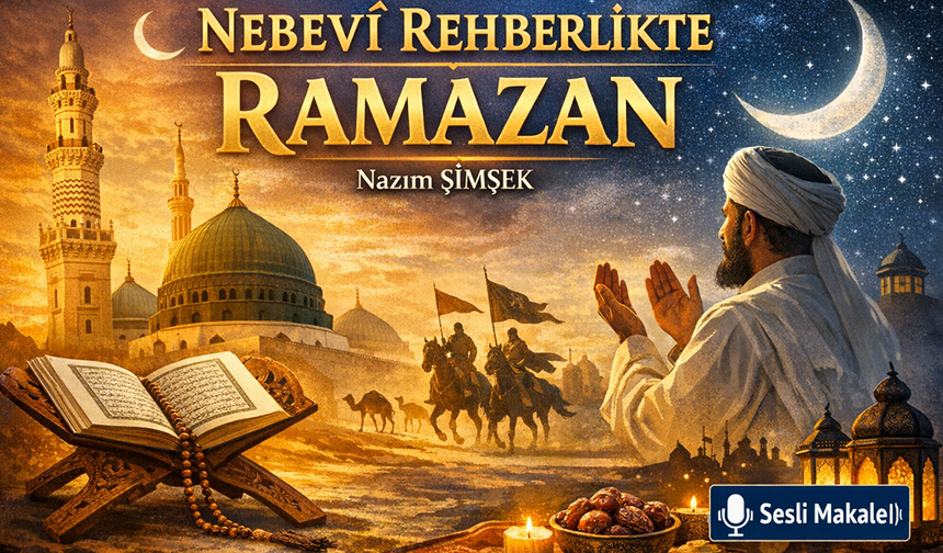 NEBEVÎ REHBERLİKTE RAMAZAN