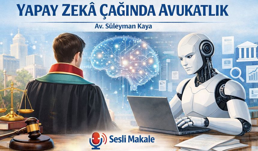 YAPAY ZEKÂ ÇAĞINDA AVUKATLIK