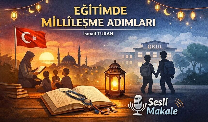 EĞİTİMDE MİLLÎLEŞME ADIMLARI