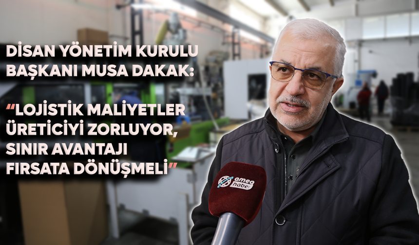 Lojistik maliyetler üreticiyi zorluyor, sınır avantajı fırsata dönüşmeli